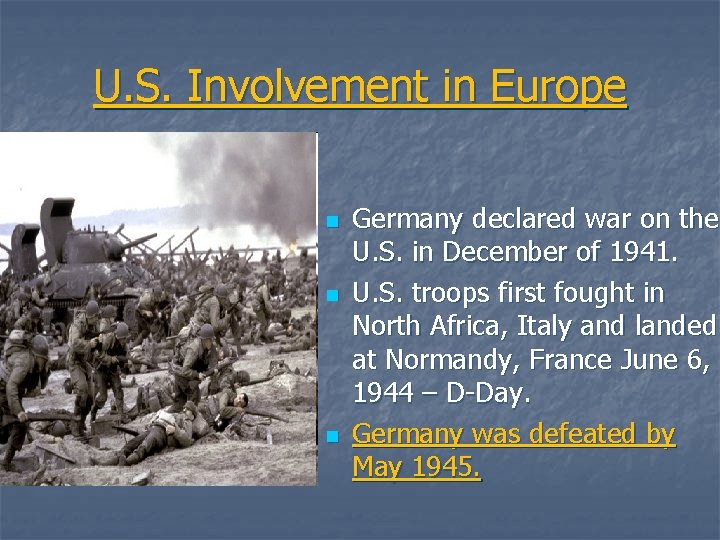 U. S. Involvement in Europe n n n Germany declared war on the U.