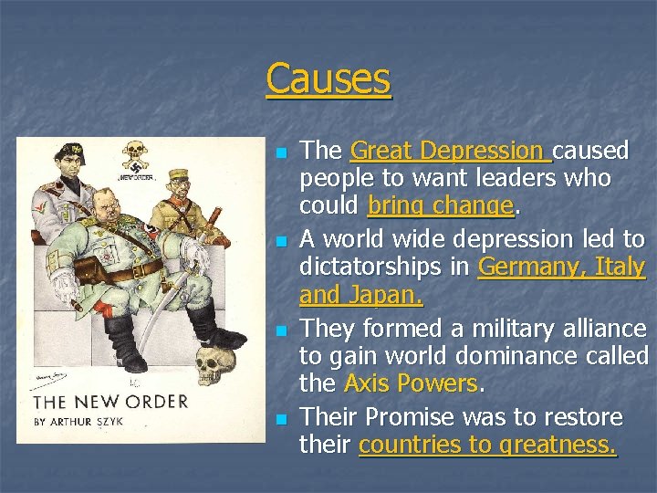 Causes n n The Great Depression caused people to want leaders who could bring