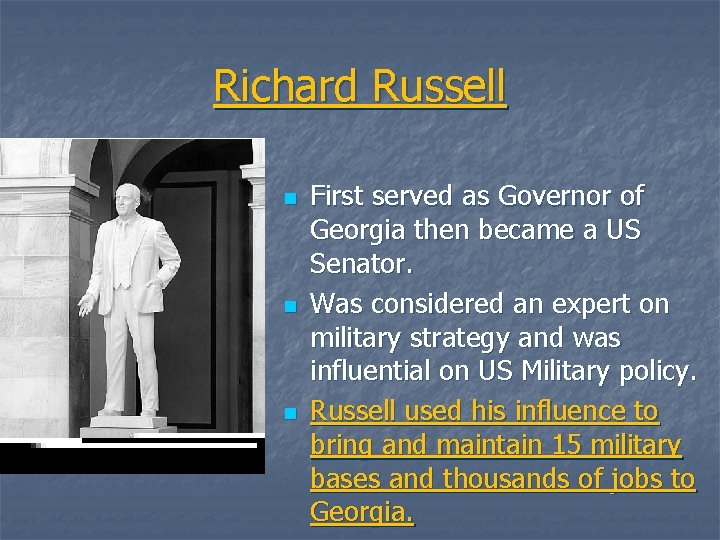 Richard Russell n n n First served as Governor of Georgia then became a