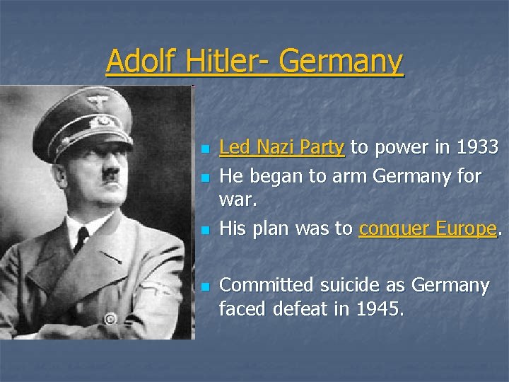 Adolf Hitler- Germany n n Led Nazi Party to power in 1933 He began
