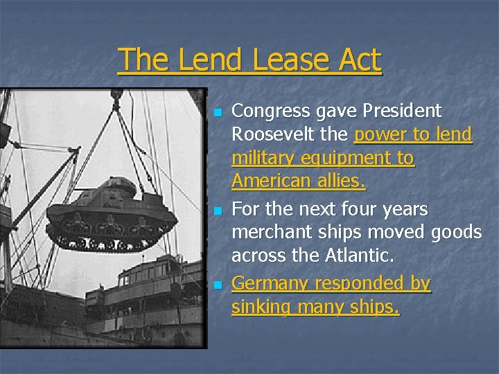 The Lend Lease Act n n n Congress gave President Roosevelt the power to