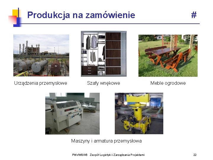 Produkcja na zamówienie Urządzenia przemysłowe Szafy wnękowe # Meble ogrodowe Maszyny i armatura przemysłowa Produkcja na zamówienie Urządzenia przemysłowe Szafy wnękowe # Meble ogrodowe Maszyny i armatura przemysłowa
