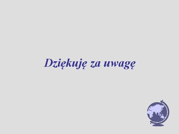 Dziękuję za uwagę Dziękuję za uwagę