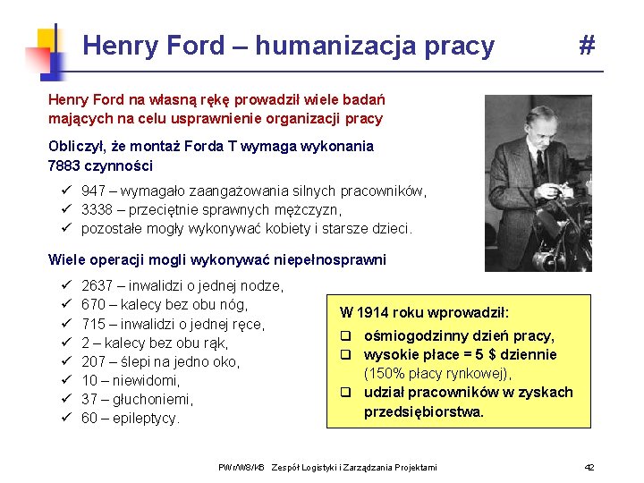 Henry Ford – humanizacja pracy # Henry Ford na własną rękę prowadził wiele badań