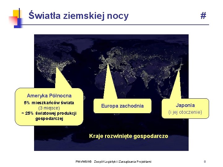 Światła ziemskiej nocy # Ameryka Północna 5% mieszkańców świata (3 miejsce) ~ 25% światowej