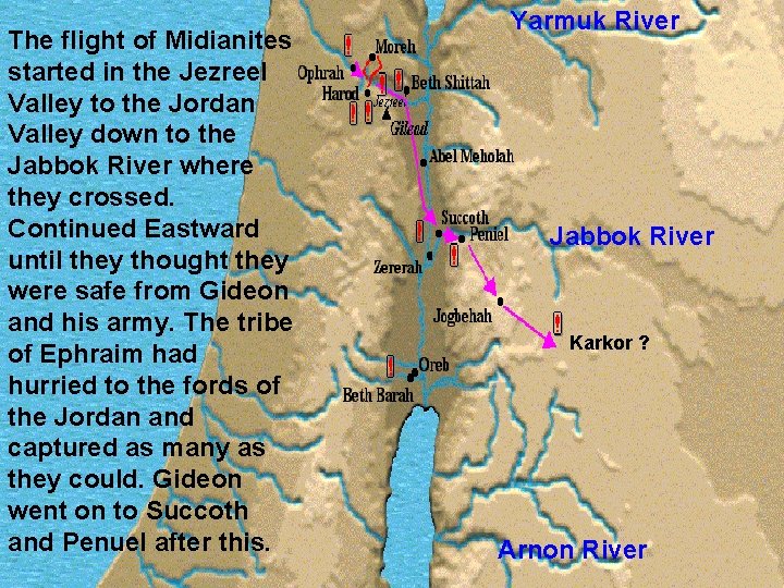 The flight of Midianites started in the Jezreel Valley to the Jordan Valley down The flight of Midianites started in the Jezreel Valley to the Jordan Valley down