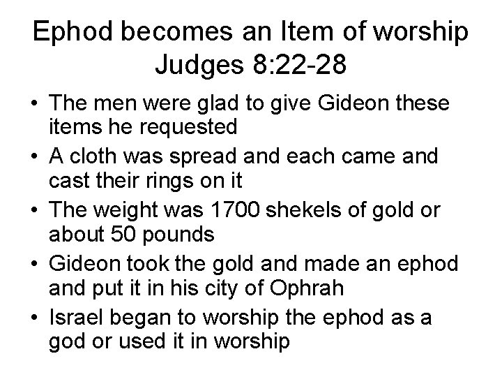 Ephod becomes an Item of worship Judges 8: 22 -28 • The men were Ephod becomes an Item of worship Judges 8: 22 -28 • The men were