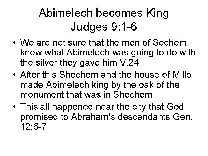 Abimelech becomes King Judges 9: 1 -6 • We are not sure that the Abimelech becomes King Judges 9: 1 -6 • We are not sure that the