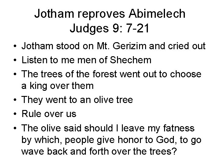 Jotham reproves Abimelech Judges 9: 7 -21 • Jotham stood on Mt. Gerizim and Jotham reproves Abimelech Judges 9: 7 -21 • Jotham stood on Mt. Gerizim and