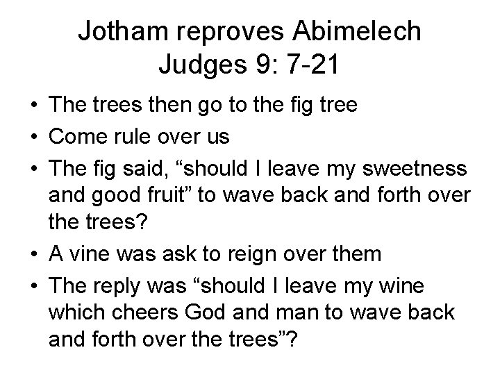Jotham reproves Abimelech Judges 9: 7 -21 • The trees then go to the Jotham reproves Abimelech Judges 9: 7 -21 • The trees then go to the