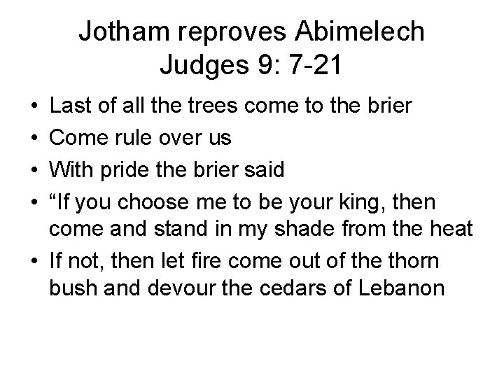 Jotham reproves Abimelech Judges 9: 7 -21 • • Last of all the trees Jotham reproves Abimelech Judges 9: 7 -21 • • Last of all the trees