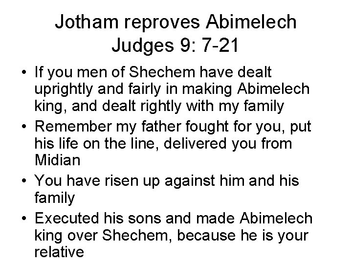 Jotham reproves Abimelech Judges 9: 7 -21 • If you men of Shechem have Jotham reproves Abimelech Judges 9: 7 -21 • If you men of Shechem have