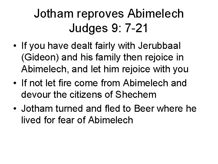 Jotham reproves Abimelech Judges 9: 7 -21 • If you have dealt fairly with Jotham reproves Abimelech Judges 9: 7 -21 • If you have dealt fairly with