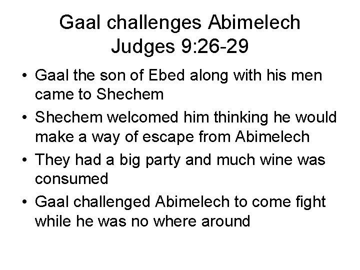 Gaal challenges Abimelech Judges 9: 26 -29 • Gaal the son of Ebed along Gaal challenges Abimelech Judges 9: 26 -29 • Gaal the son of Ebed along