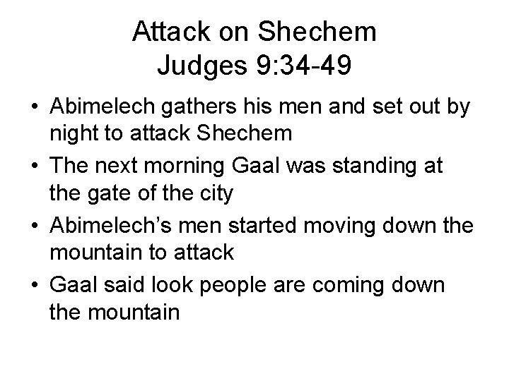 Attack on Shechem Judges 9: 34 -49 • Abimelech gathers his men and set Attack on Shechem Judges 9: 34 -49 • Abimelech gathers his men and set