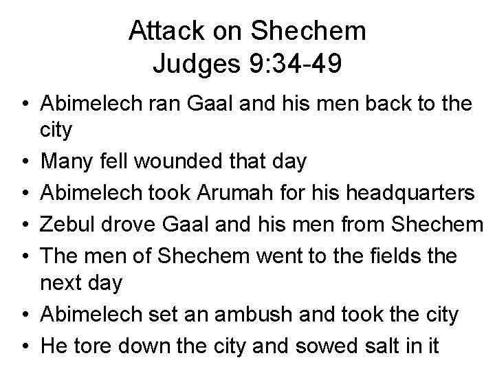Attack on Shechem Judges 9: 34 -49 • Abimelech ran Gaal and his men Attack on Shechem Judges 9: 34 -49 • Abimelech ran Gaal and his men