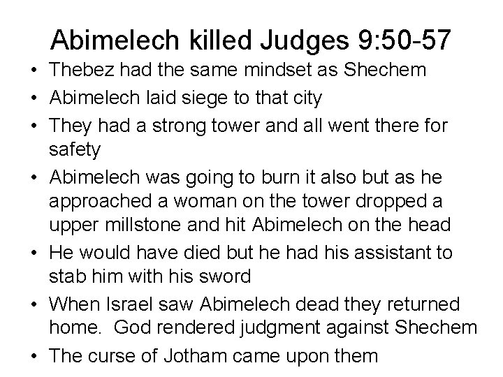 Abimelech killed Judges 9: 50 -57 • Thebez had the same mindset as Shechem Abimelech killed Judges 9: 50 -57 • Thebez had the same mindset as Shechem