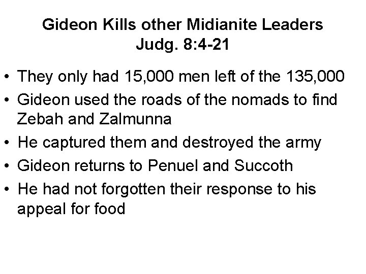 Gideon Kills other Midianite Leaders Judg. 8: 4 -21 • They only had 15, Gideon Kills other Midianite Leaders Judg. 8: 4 -21 • They only had 15,
