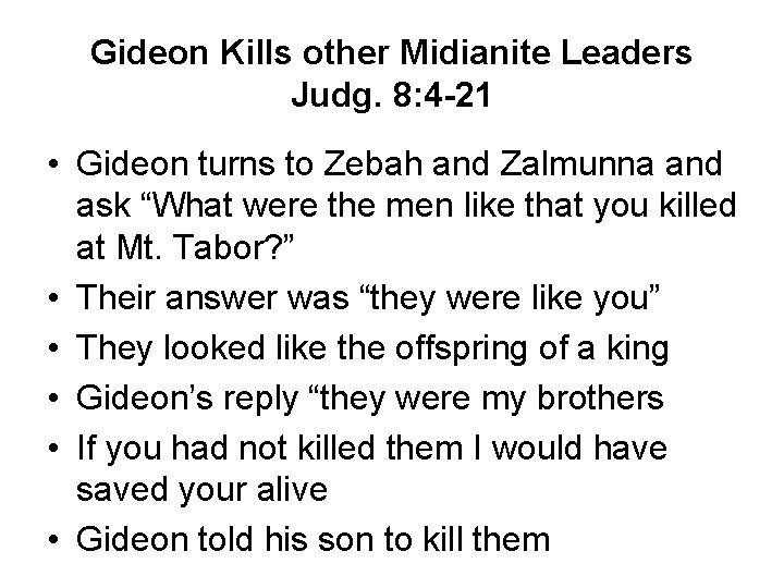 Gideon Kills other Midianite Leaders Judg. 8: 4 -21 • Gideon turns to Zebah Gideon Kills other Midianite Leaders Judg. 8: 4 -21 • Gideon turns to Zebah