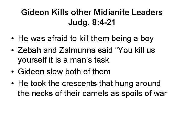 Gideon Kills other Midianite Leaders Judg. 8: 4 -21 • He was afraid to Gideon Kills other Midianite Leaders Judg. 8: 4 -21 • He was afraid to