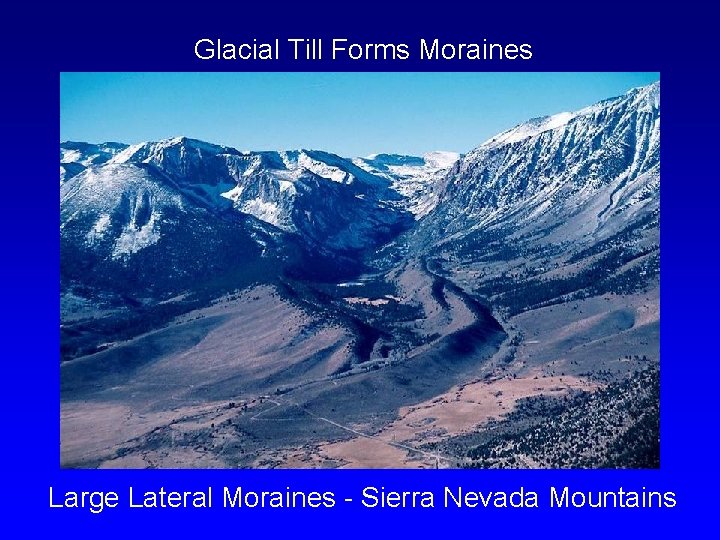 Glacial Till Forms Moraines Large Lateral Moraines - Sierra Nevada Mountains 