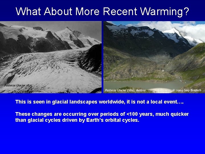 What About More Recent Warming? This is seen in glacial landscapes worldwide, it is