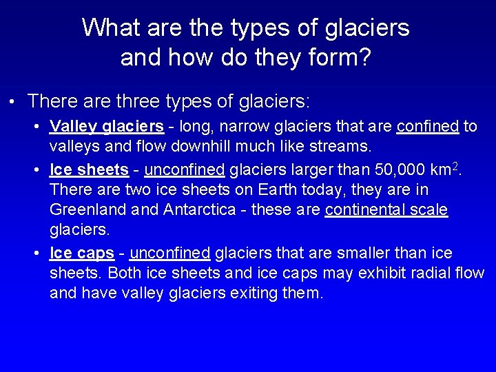 What are the types of glaciers and how do they form? • There are