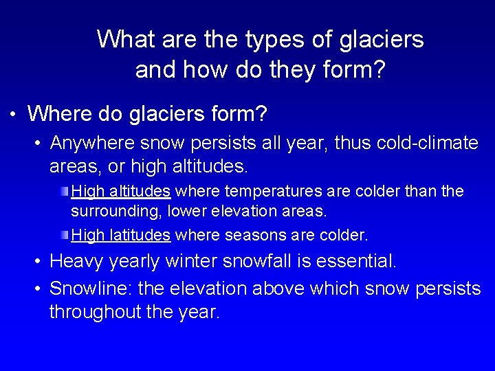 What are the types of glaciers and how do they form? • Where do