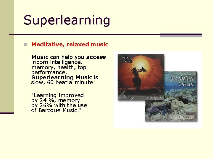 Superlearning n Meditative, relaxed music Music can help you access inborn intelligence, memory, health,