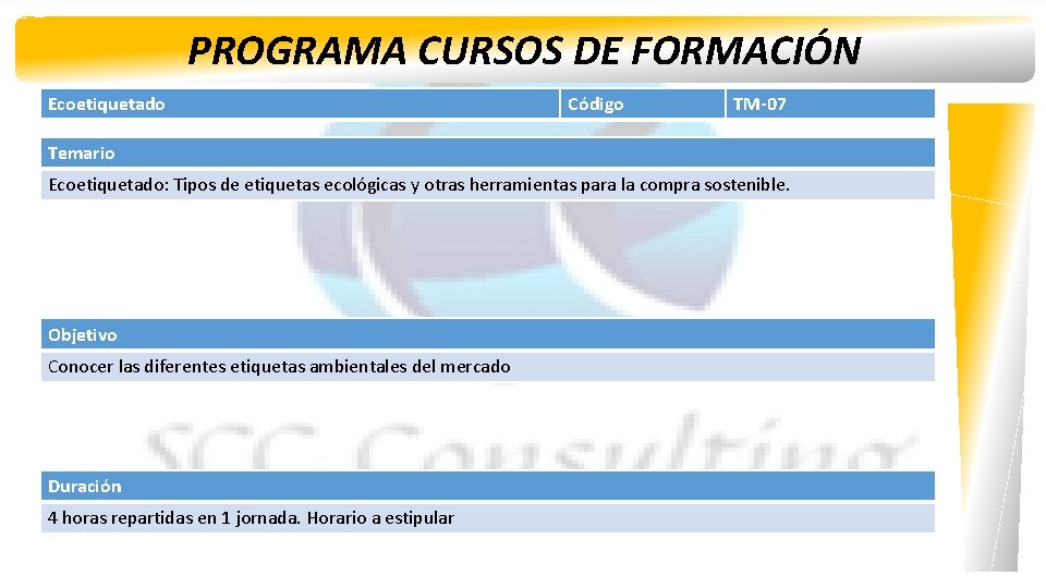 PROGRAMA CURSOS DE FORMACIÓN Ecoetiquetado Código TM-07 Temario Ecoetiquetado: Tipos de etiquetas ecológicas y