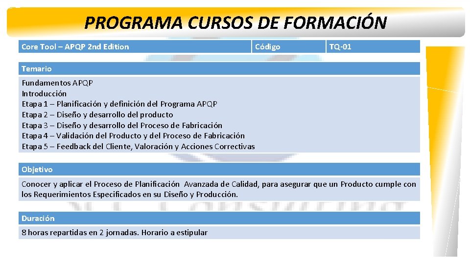 PROGRAMA CURSOS DE FORMACIÓN Core Tool – APQP 2 nd Edition Código TQ-01 Temario
