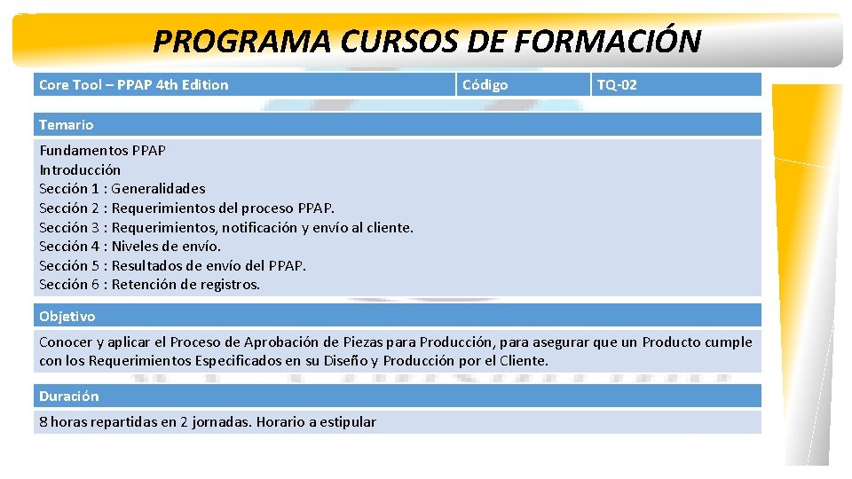 PROGRAMA CURSOS DE FORMACIÓN Core Tool – PPAP 4 th Edition Código TQ-02 Temario