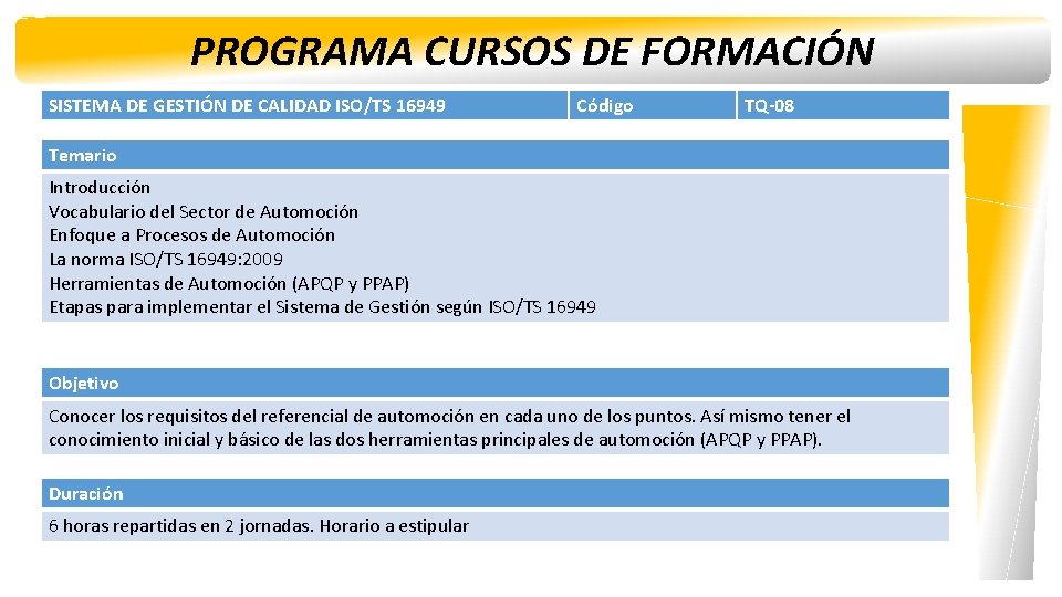 PROGRAMA CURSOS DE FORMACIÓN SISTEMA DE GESTIÓN DE CALIDAD ISO/TS 16949 Código TQ-08 Temario