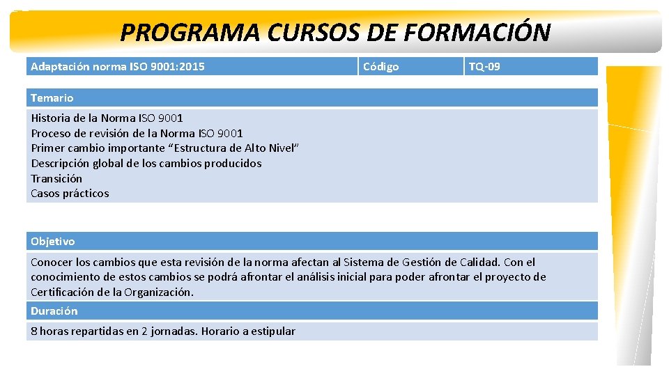 PROGRAMA CURSOS DE FORMACIÓN Adaptación norma ISO 9001: 2015 Código TQ-09 Temario Historia de