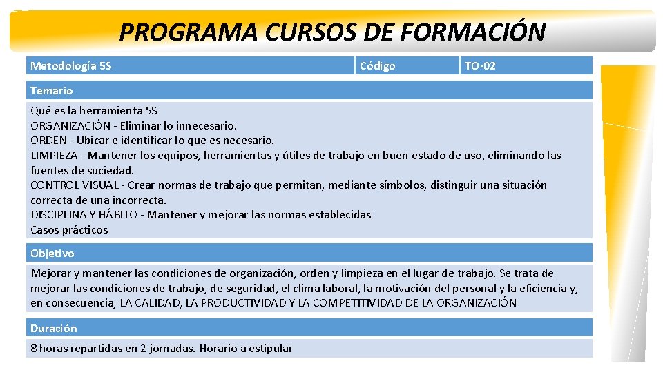 PROGRAMA CURSOS DE FORMACIÓN Metodología 5 S Código TO-02 Temario Qué es la herramienta