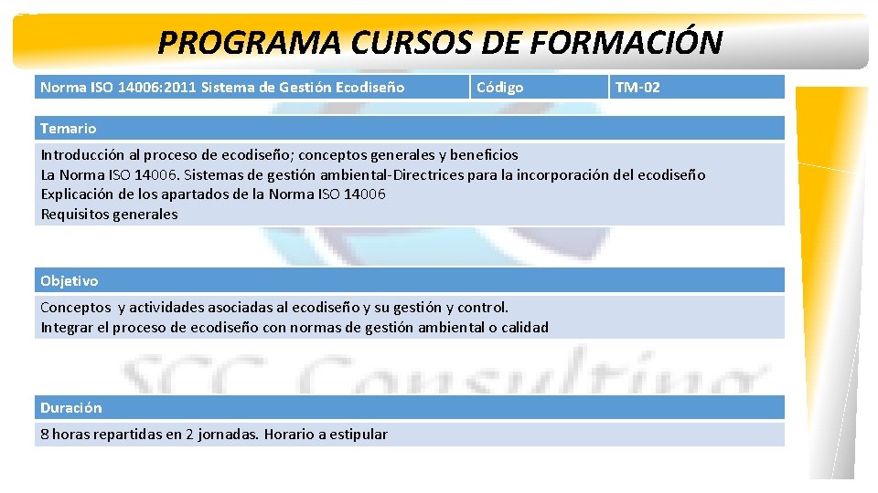 PROGRAMA CURSOS DE FORMACIÓN Norma ISO 14006: 2011 Sistema de Gestión Ecodiseño Código TM-02