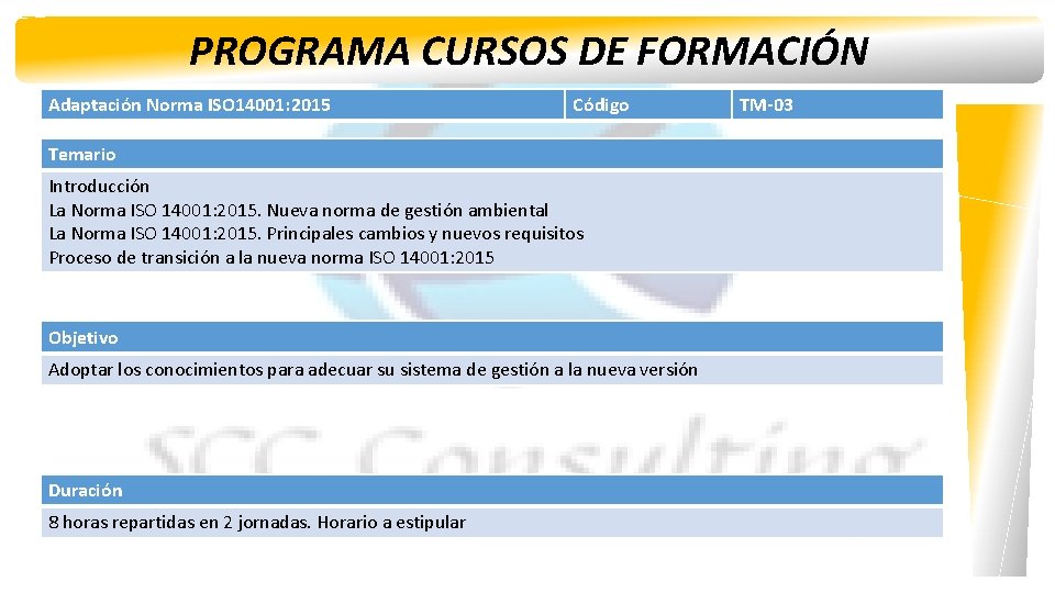 PROGRAMA CURSOS DE FORMACIÓN Adaptación Norma ISO 14001: 2015 Código Temario Introducción La Norma