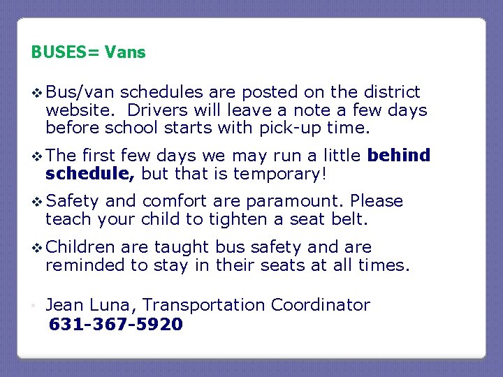 BUSES= Vans v Bus/van schedules are posted on the district website. Drivers will leave BUSES= Vans v Bus/van schedules are posted on the district website. Drivers will leave