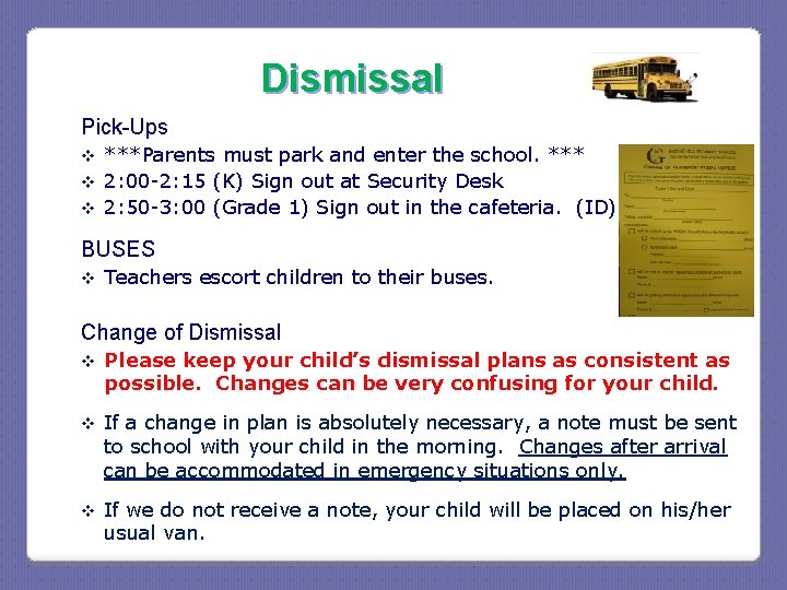 Dismissal Pick-Ups ***Parents must park and enter the school. *** v 2: 00 -2: Dismissal Pick-Ups ***Parents must park and enter the school. *** v 2: 00 -2: