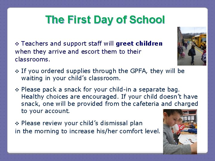 The First Day of School Teachers and support staff will greet children when they The First Day of School Teachers and support staff will greet children when they