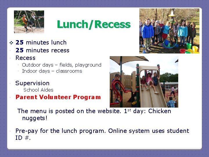 Lunch/Recess 25 minutes lunch • 25 minutes recess • Recess v • Outdoor days Lunch/Recess 25 minutes lunch • 25 minutes recess • Recess v • Outdoor days