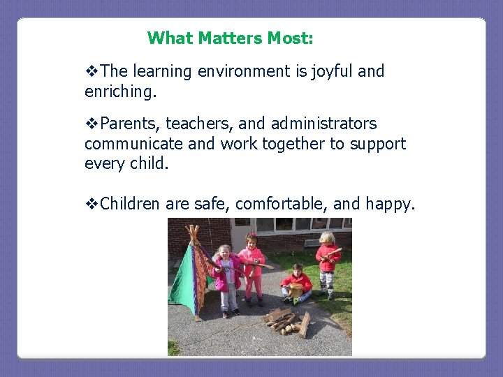 What Matters Most: v. The learning environment is joyful and enriching. v. Parents, teachers, What Matters Most: v. The learning environment is joyful and enriching. v. Parents, teachers,