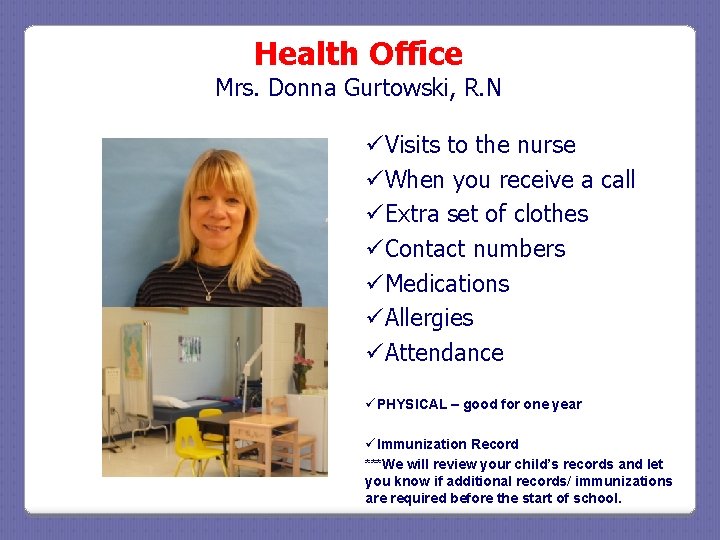 Health Office Mrs. Donna Gurtowski, R. N üVisits to the nurse üWhen you receive Health Office Mrs. Donna Gurtowski, R. N üVisits to the nurse üWhen you receive