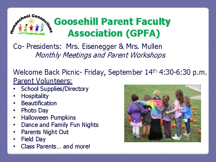 Goosehill Parent Faculty Association (GPFA) Co- Presidents: Mrs. Eisenegger & Mrs. Mullen Monthly Meetings Goosehill Parent Faculty Association (GPFA) Co- Presidents: Mrs. Eisenegger & Mrs. Mullen Monthly Meetings