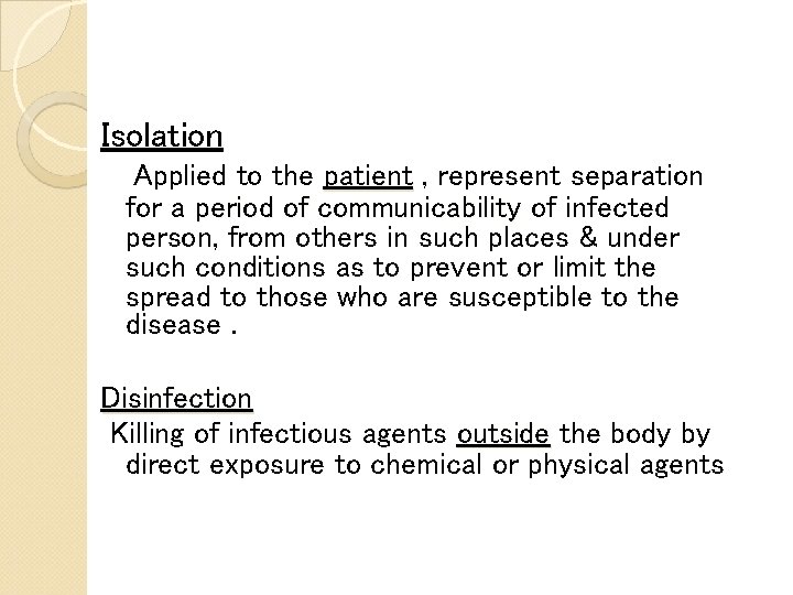 Isolation Applied to the patient , represent separation for a period of communicability of