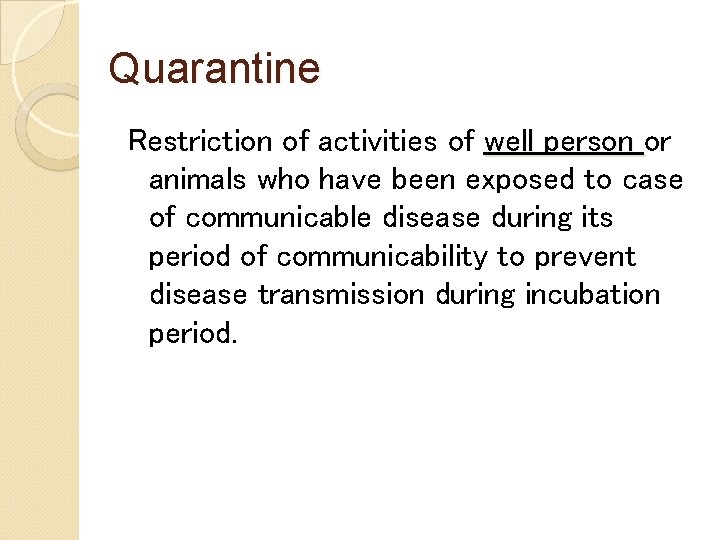 Quarantine Restriction of activities of well person or animals who have been exposed to