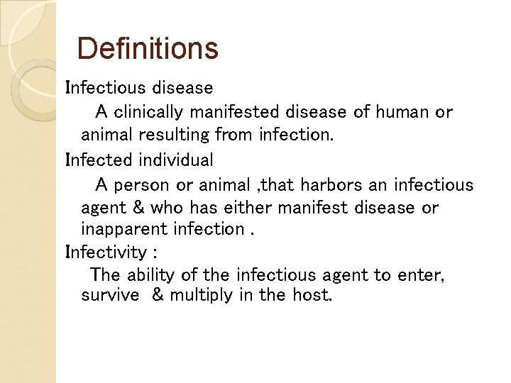 Definitions Infectious disease A clinically manifested disease of human or animal resulting from infection.