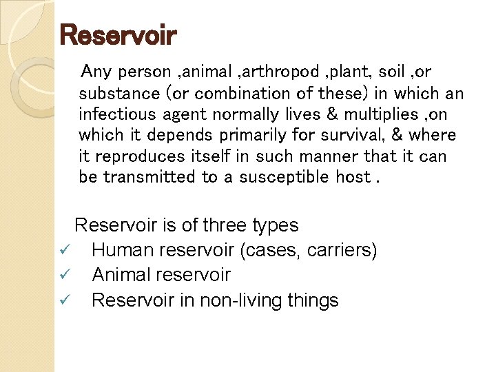 Reservoir Any person , animal , arthropod , plant, soil , or substance (or