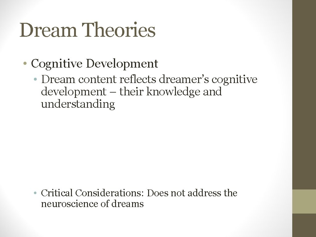 Dream Theories • Cognitive Development • Dream content reflects dreamer’s cognitive development – their