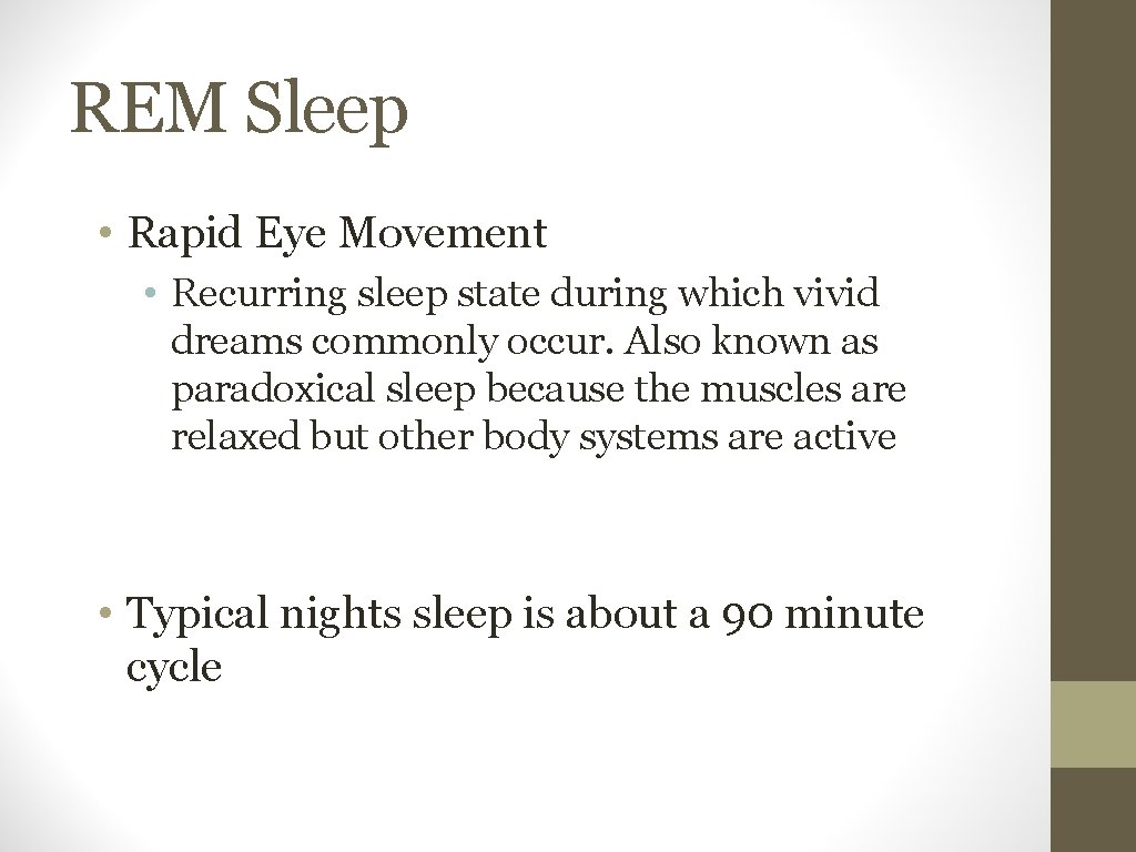 REM Sleep • Rapid Eye Movement • Recurring sleep state during which vivid dreams